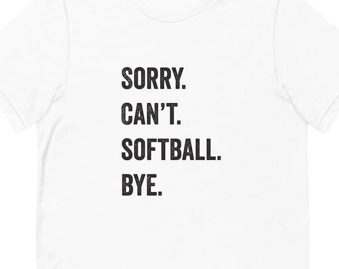Sorry Cant Softball TShirt
