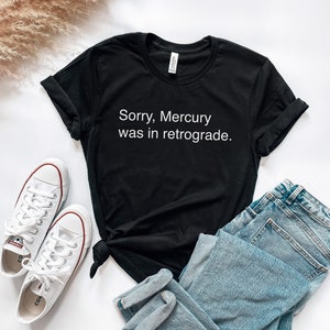 Przepraszam Merkury był w retrogradacji T-shirt, Merkury jest w retrogradacji T-shirt, Merkury w retrogradacji T-shirt, Koszulka astrologiczna Skorpion, Prezenty Bliźniąt