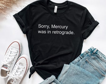 Mercury In Retrograde TShirt
