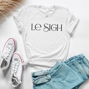 LeSigh TShirt divertente, LeSigh TShirt, regalo per il 21° compleanno per la migliore amica, magliette più vendute, magliette BFF abbinate, magliette divertenti