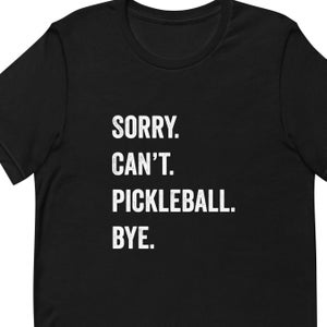 Koszulka Pickleball, Koszulka Pickleball, Prezent Pickleball, Prezenty Pickleball, Prezent na Pickleball, Przepraszam, nie mogę grać w Pickleball, Koszulka Pickleball na
