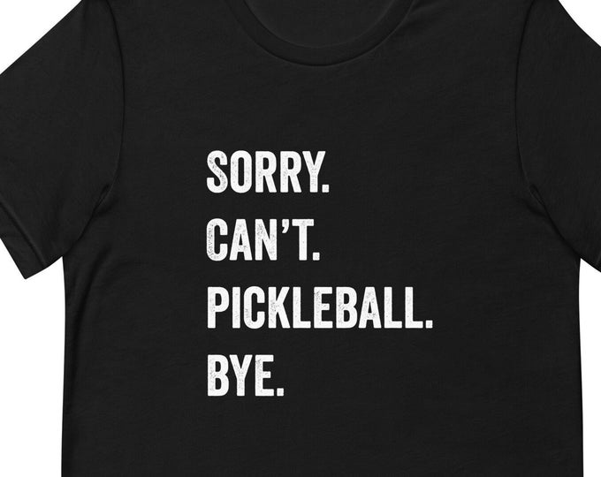 Pickleball Funny TShirt, Sory Can't Pickleball Shirt