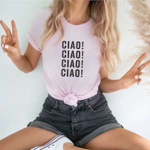Ciao! TShirt, Ciao Shirt, TShirt carina, regalo per il 21° compleanno per lei, Ciao TShirt, Ciao, regalo per un amico, Italia Shirt, magliette carine, Ciao Bella