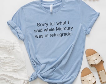 Funny Astrology TShirt - Mercury Retrograde Apology