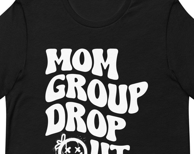 Funny TShirt for Mom, Mom Group Dropout TShirt