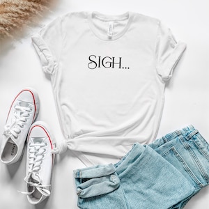 Maglietta divertente, Maglietta sarcastica, Maglietta Sigh, Regalo per il 21° compleanno del migliore amico, Scatola regalo BFF, Magliette più vendute, Magliette divertenti