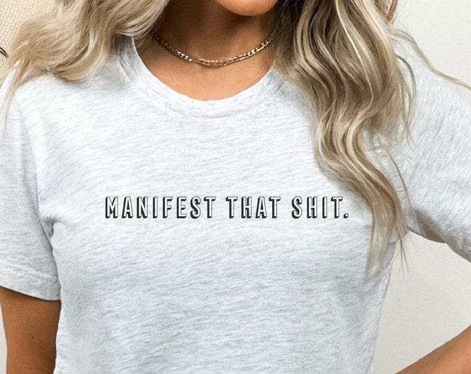 Manifest That Shit TShirt - Manifestation Quote TShirt