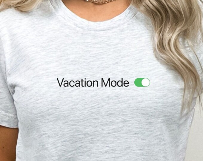 Vacation Mode TShirt - Funny Vacation Clothing