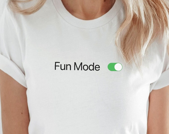 Fun Mode TShirt - Party TShirt