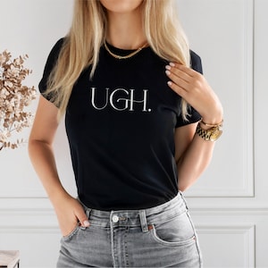 Ugh TShirt, Ugh TShirt sarcastica, Ugh TShirt divertente, TShirt più vendute, TShirt sarcastica, regalo sarcastico per amico, abbigliamento estetico