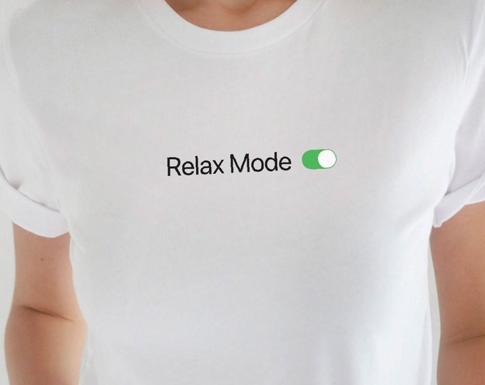 Relax Mode TShirt, Relaxing Shirt, Funny Tees, Trending Now Tshirt, Funny TShirt, Self Love Gift Box, Vacation T-Shirt, Retirement Gift For