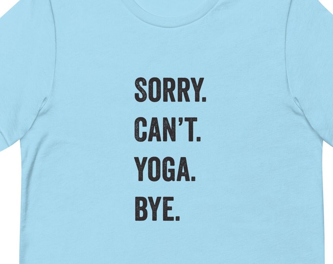 Sorry Cant Yoga Bye TShirt, Yoga Gift