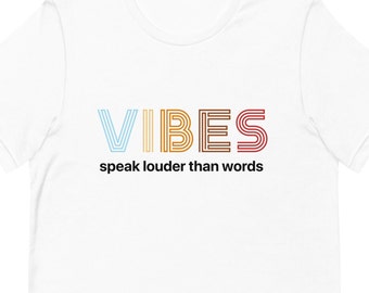 Vibes Speak Louder Than Words TShirt