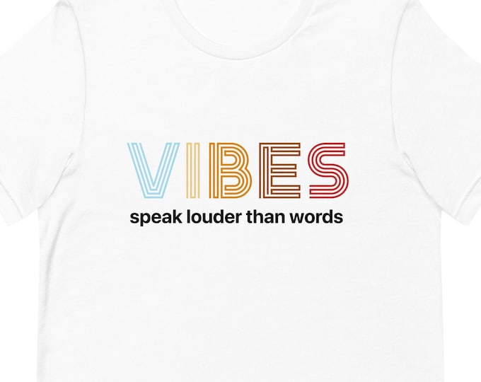 Vibes Speak Louder Than Words TShirt