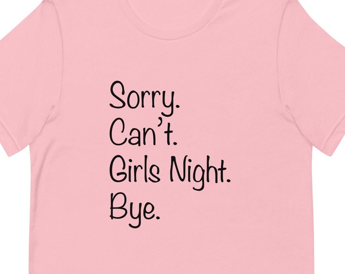Sorry Can't Girls Night TShirt