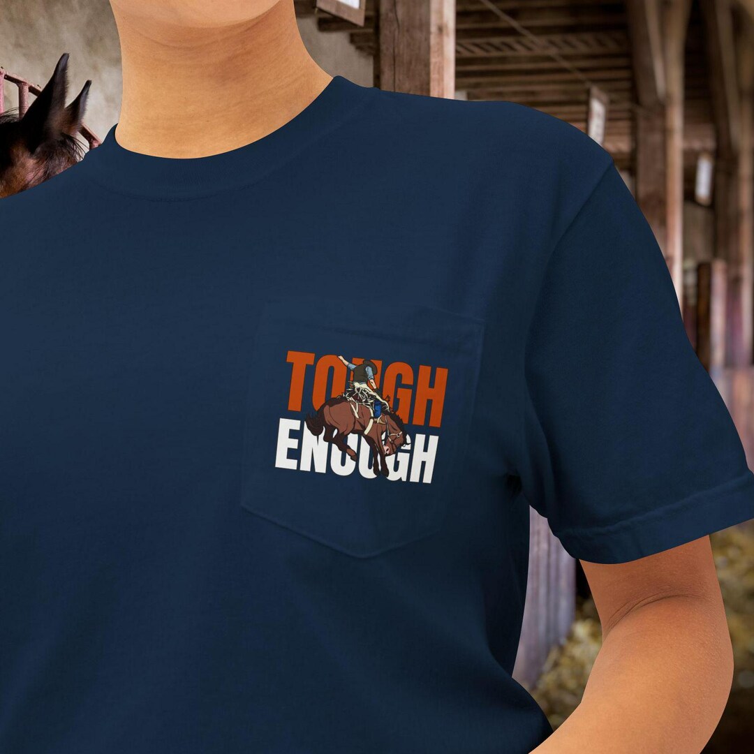 Rodeo Cowboy Bronc Comfort Color Cotton Pocket T-shirt, Tough Enough ...