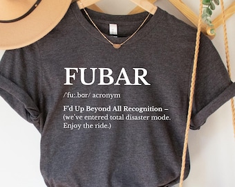 FUBAR Shirt, Funny Chaos Crewneck, Total Disaster Sweatshirt, Sarcastic Quote Gift, Messy Life Tee, Drinking Party Shirt, Humorous Gift