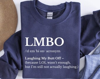 LMBO Sweatshirt, Funny Acronym Shirt, Laughing My Butt Off Tshirt, Humor Definition Sweater, Sarcastic Saying Shirt, Funny Text Graphic Tee