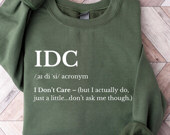 Funny IDC Definition Sweatshirt, I Don't Care Crewneck, Sarcastic Saying Shirt, Introvert Gift, Trendy Gen Z Aesthetic Sweater, Gift for Her