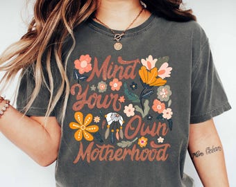 Comfort Colors Mind Your Own Motherhood Shirt - Funny Mom Tee