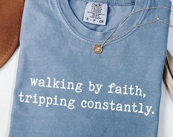 Comfort Colors Walking by Faith T-Shirt, Funny Christian Tee