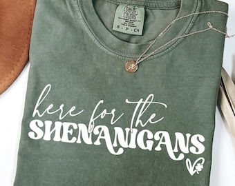 Comfort Colors St Patricks Day Shirt: Here for Shenanigans