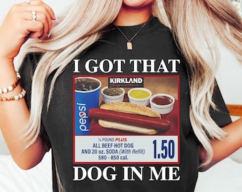 I Got That Dog In Me T-Shirt: Funny Hotdog Meme Graphic