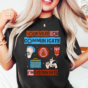 However You Communicate I'm Listening Shirt,Speech Language Pathologist T Shirt,Speech Therapist Shirt,Speech Pathologist Gift,SLP Nurse Tee