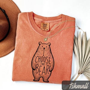 Comfort Colors® I Choose The Bear Shirt,Women Rights Shirt, Trendy Shirt, Feminism Shirt, Team Bear Shirt, Man Or Bear Shirt, Bear Over Man