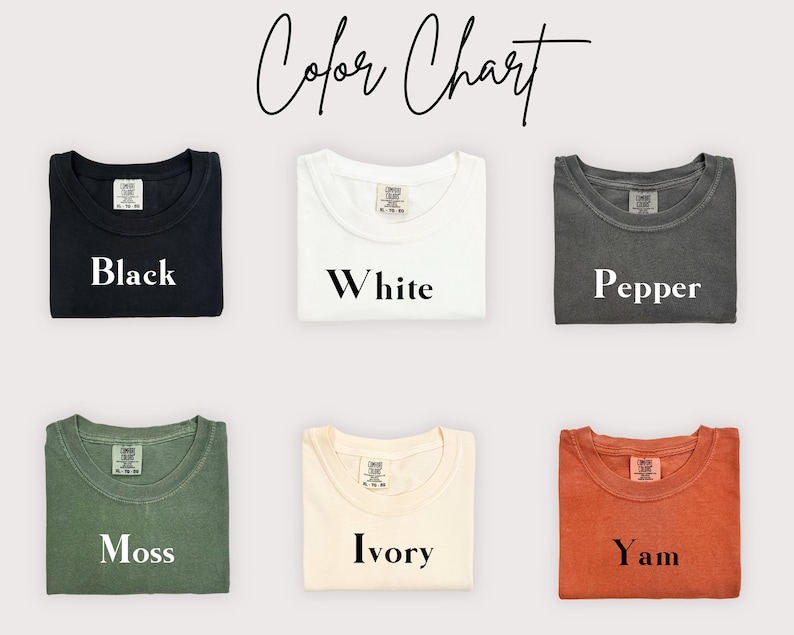 May include: Color chart showing six different t-shirt colors: black, white, pepper, moss, ivory, and yam.
