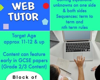 Algebra: Solving Equations and Sequences (4 sessions) Target Approx. Age 11-12 (could also be revision - GCSE Maths Grade 2) BLOCK 2