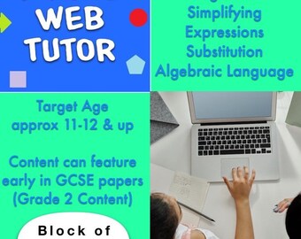 Algebra: Expressions, Substitution (4 sessions) Target Approx. Age 11-12 (could also be revision - GCSE Maths Grade 2) BLOCK 1