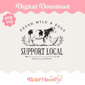 Support Local SVG, Support Your Local Farmer SVG, Support Local PNG, Farm Fresh Eggs png file, Fresh Milk Digital Download File svg
