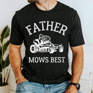 Father Mows Best Shirt Father&#39;s Day Shirt Funny Dad Joke Shirt Funny Lawn Mowing Dad Shirt,Father’s Day Gift,Yard Work Humor T-Shirt for Dad