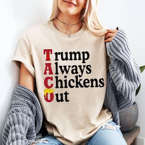 Trump Taco Trade T-Shirt, Taco Trump Always Chickens Out Shirt, Funny Political Protest T-Shirt, Tariffs & Trade Humor Tee, Activism Gift