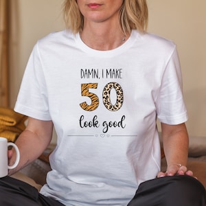 Damn, I make 50 look good Jersey Short Sleeve Tee