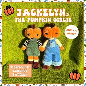 May include: Two plush dolls with orange pumpkin heads and dark brown stems. One doll wears a green overall dress over a black and white checkered shirt. The other wears blue overalls over a cream shirt. Text reads: JACKELYN, THE PUMPKIN GIRLIE, ANTI-AI ARTIST, DIGITAL PDF CROCHET PATTERN.
