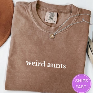 Comfort Colors® weird aunts Shirt, Cool Aunts Shirt, Favorite Aunt Shirt, Cool Aunt Gift from Niece, New Aunt Shirt, Gift for Cool Aunt