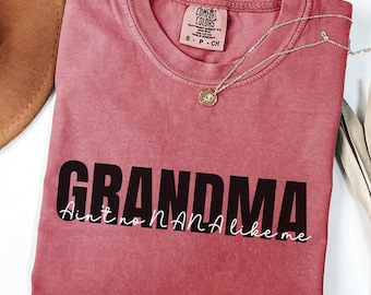 Funny Grandma T-Shirt, Ain't No Nana Like Me, Gift for Grandma