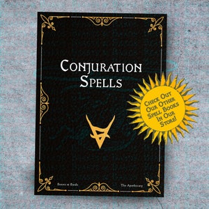 May include: A black leather-bound book with gold accents and the title "CONJURATION SPELLS". A gold sunburst with the text "CHECK OUT OUR OTHER SPELL BOOKS IN OUR STORE!" is in the upper right corner. The book is by Beasts & Bards and The Apothecary.