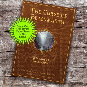 May include: A book titled "The Curse of Blackmarsh" with a brown cover and gold trim. The cover features a circular image and the text "Shadows of Desolation." A green and yellow sticker says "Check Out Our Other Story Seeds In Our Store!"