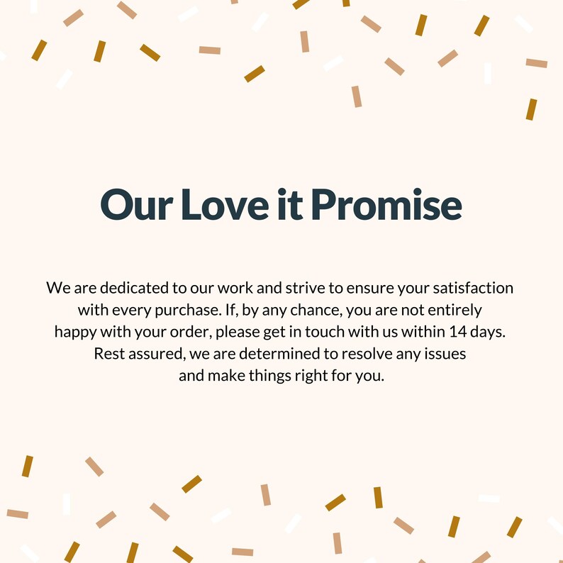 Our love it promise. If you have any issues at all, just reach out and we will make it right.