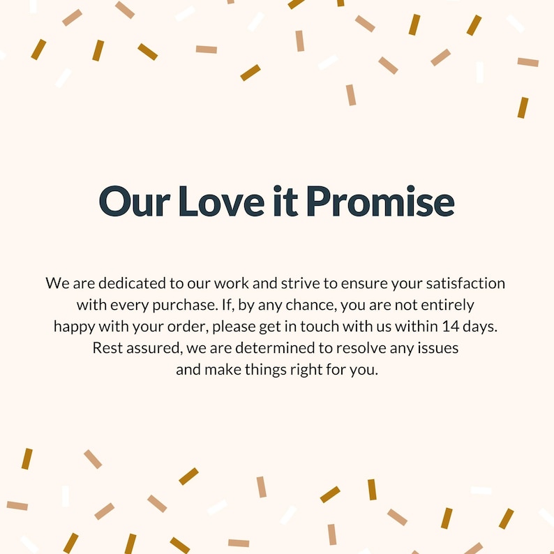 Our love it promise. If you have any issues at all, just reach out and we will make it right.
