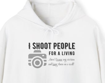 Photographer Theme Hoodie, Shoot People for a Living, Unisex Sweatshirt, Photography Gift, Camera Lover Pullover, Photography Studio Apparel