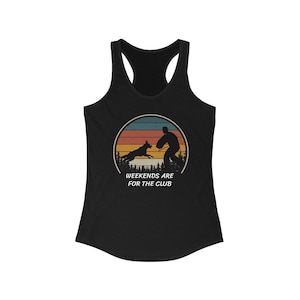 Weekends are for the Club, Dog Sport Bite Work Belgian Malinois Women's Racerback Tank IGP Schutzhund Mondio PSA Club Tee, protection, decoy