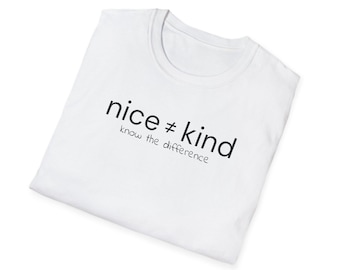 Kindness Matters Unisex T-Shirt | Casual Wear, Gift for Friends, Motivational Apparel, Positive Vibes, nice vs kind, Softstyle Tee