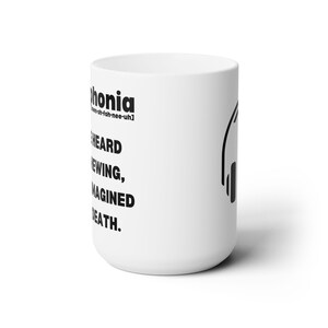 Misophonia Mug, If I&#39;ve heard you chewing, I have imagined your death, sensitivity to sound, headphones