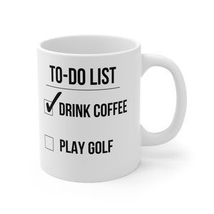Golf To-Do List Mug, Golf Coffee Mug, Golf Mug, Golf Gift, Ceramic Mug (11oz)
