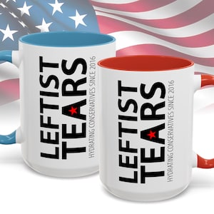 Liberal Leftist Tears Coffee Mug |  Conservative Coffee Cup | MAGA Gift for Republicans | Political Humor | Right Wing Satire Humor | Trump