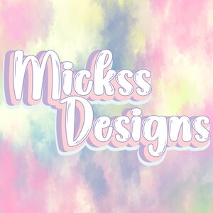 May include: A pastel pink, blue, and yellow watercolor background with the text "Mickss Designs" in white with a light blue outline.